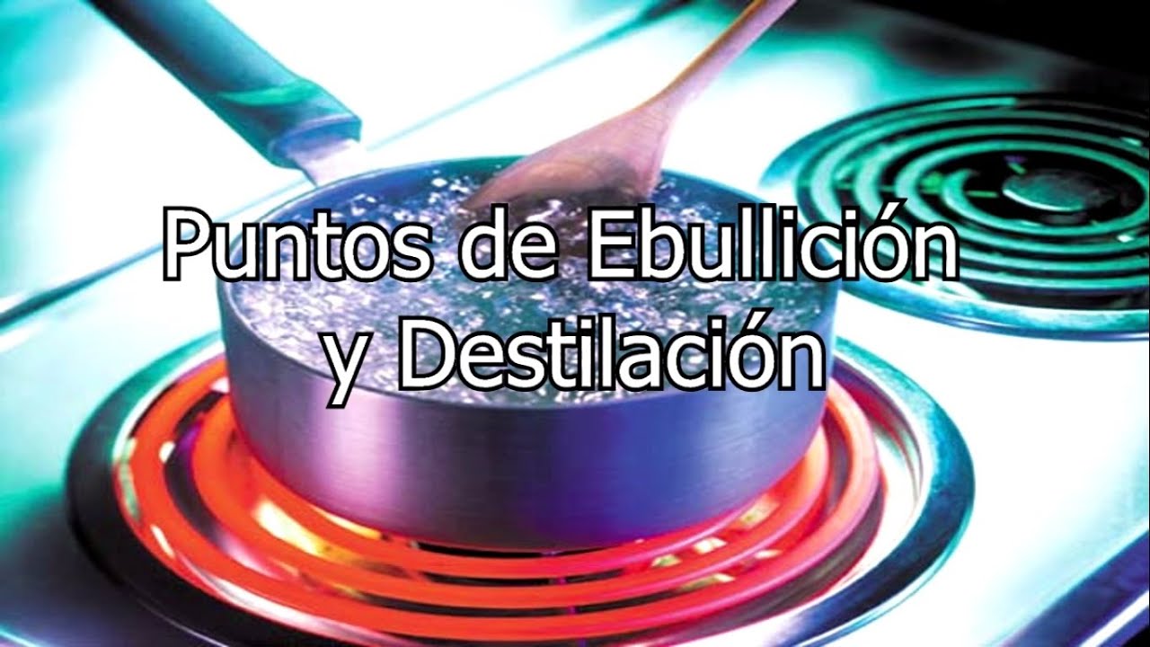 Puntos de Ebullición y Destilación YouTube Puntos de Ebullición y Destilación YouTube