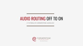 Audio Routing Off to On | A Tutorial by Cornerstone Audiology screenshot 4