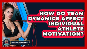 How Do Team Dynamics Affect Individual Athlete Motivation? | Sport Psychology Insights News