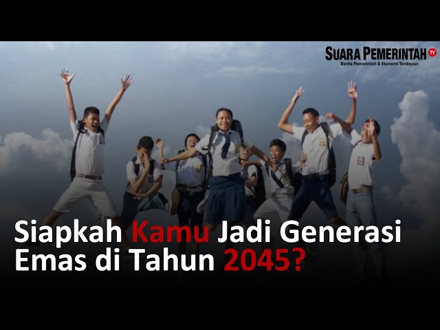 Siapkah Kamu Jadi Generasi Emas di Tahun 2045? | Indonesia Original #21 class=