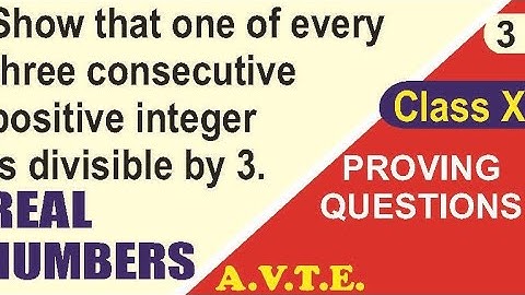 Show that one of every 3 consecutive +ve integer is divisible by 3 || Real Numbers || Proving Q 3