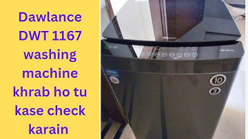 dawlance automatic washing machine model DWT1167 not working how i repair