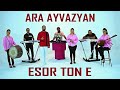Ara Ayvazyan ESOR TON E Papuri Ara Ayvazyan ESOR TON E Papuri