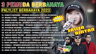 SALLSA BINTAN FULL ALBUM TERBARU 2023 | SEMATA KARENAMU | MANGKU PUREL | 3 PEMUDA BERBAHAYA