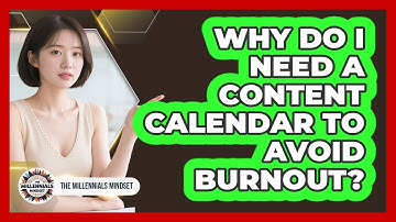Why Do I Need A Content Calendar To Avoid Burnout? - The Millennials Mindset