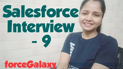 Salesforce Experienced Interview | forceGalaxy | Salesforce