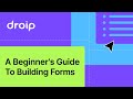 A Beginner's Guide To Building Forms In Droip
