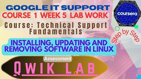 Installing,updating and removing software in Linux|Technical Support Fundamentals|Qwik lab|C1 week 5