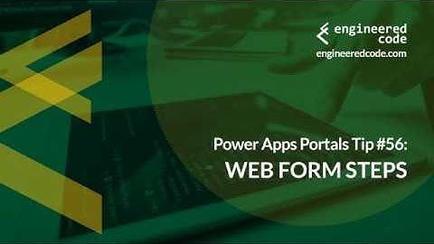 Power Apps Portals Tip #56 - Web Form Steps - Engineered Code
