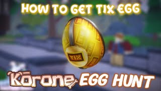 Korone Egg Hunt How To Obtain The Tix Egg Roblox Revival