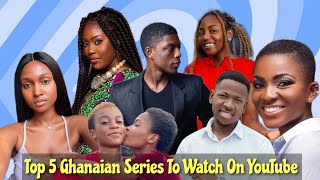 Top 5 Ghanaian Series To Watch On YouTube