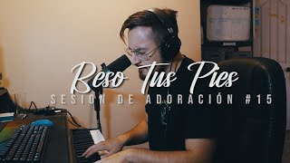 Beso Tus Pies + Espontaneo | Sesión de Adoración #15 | Benja O'Kington