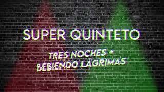 MIX TRES NOCHES + BEBIENDO LAGRIMAS - Huguito Flores con El Super Quinteto REMIX