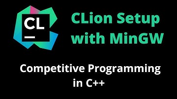 How to Setup CLion IDE with MinGW for Competitive Programming in C++