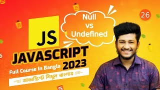 Celebrity JavaScript Full Course In Bangla | Null vs Undefined | Episode -26 | By [ST SABBIR] - 2024 Profile