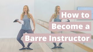 Barre Teacher Training - How to Become a BARRE TEACHER Whether You Have a Background in Dance or Not