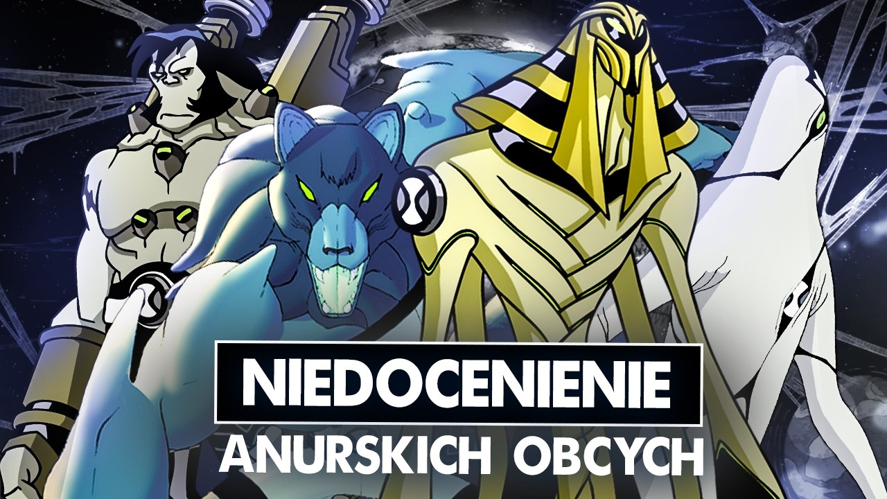 Niedocenienie Anurskich kosmitów Ben 10