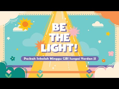 BE THE LIGHT - PASKAH 2021 SEKOLAH MINGGU GBI SYJJ