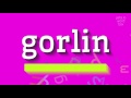 چگونه می توان گفت گورلین گورلین HOW TO SAY GORLIN Gorlin 
