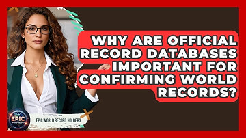 Why Are Official Record Databases Important for Confirming World Records?