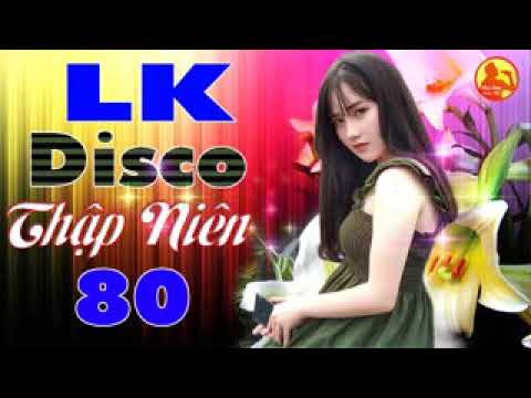 Video LK DISCO THẬP NIÊN 80 MÊ TÊ PHÊ CA NHẠC REMIX - youtube