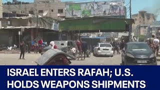 Israel enters Rafah; U.S. holds weapons shipments as humanitarian crisis continues | FOX 7 Austin
