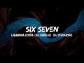 SIX SEVEN Lyrics Laurinha Costa DJ CABELO DJ TCHOUZEN Lyrico 