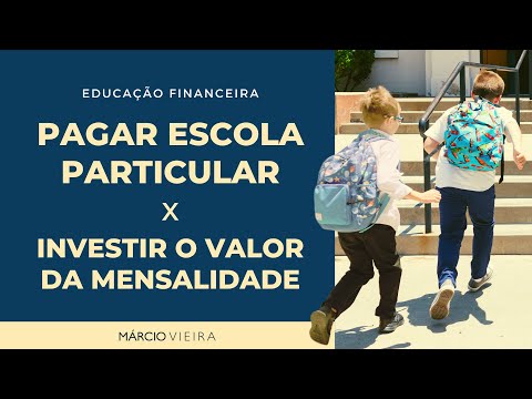 Educação financeira: pagar escola particular X investir o valor da mensalidade