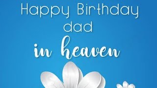 Happy birthday dad in heaven | Daddy i miss your voice and your memorable moments | love you my dad