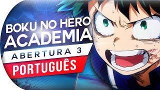 Video thumbnail of "BOKU NO HERO ACADEMIA - ABERTURA 3 (PORTUGUÊS) SORA NI UTAEBA | NOVA ABERTURA | OPENING 3 (OP 3)"