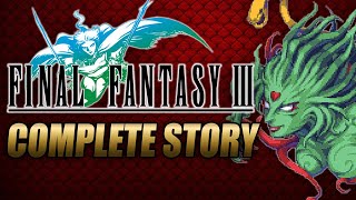 Final Fantasy III Complete Story Explained