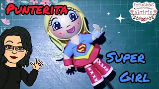 Punterita Super Girl / Hero Girls / Fofulapiz / Goma eva / Foami fofucho