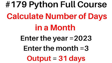 #179 Python Full Course Calculate Number of Days in a Month