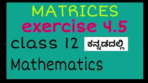 ||To find inverse of the matrices || class 12 maths exercise 4.5 || kannada and english ||