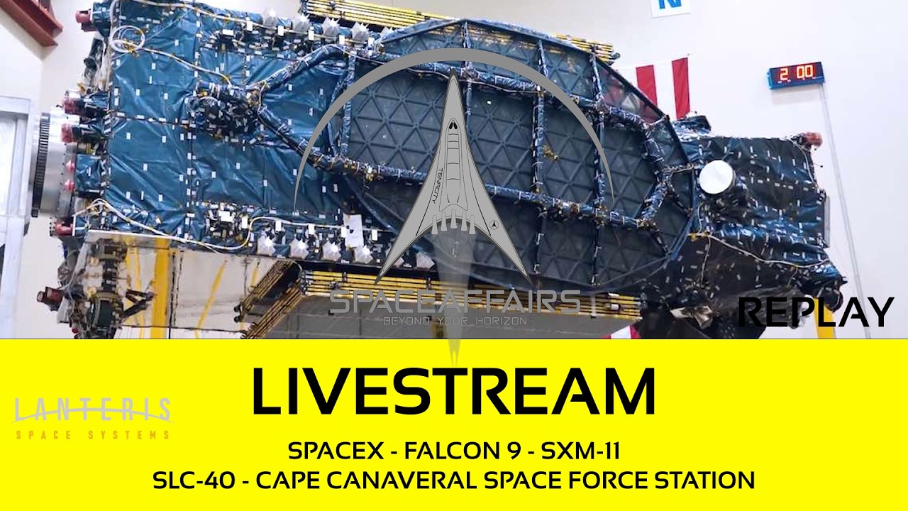 GO! - SpaceX - Falcon 9 - SXM-11 - SLC-40 - Cape Canaveral SFS - Space Affairs Live video thumbnail