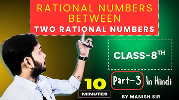 “Finding Rational Numbers Between Two Given Numbers | Class 7–9 Maths” by Manish Sir