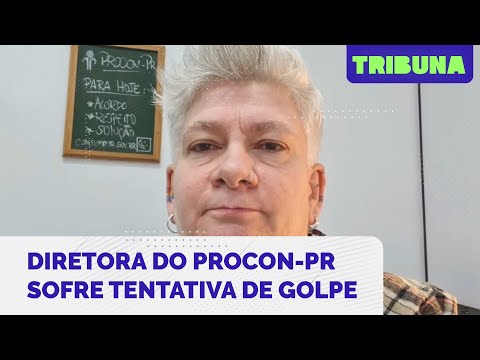 Claudia Silvano, diretora do Procon-PR, sofre tentativa de golpe e faz alerta