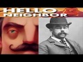 hello neighbor is the neighbor based of H.H Holmes? hello neighbor theory