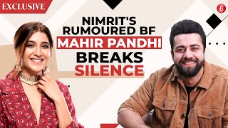 Nimrit Kaur Ahluwalia's BOYFRIEND Mahir Pandhi on their relationship, marriage & her anxiety issue