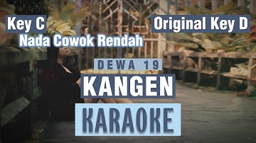 🔴KANGEN - DEWA 19 KARAOKE🎤 NADA COWOK RENDAH Key C 🎤 Original Key D