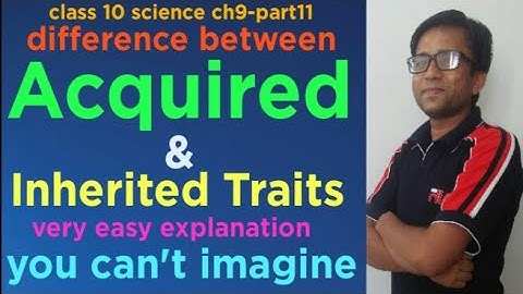 difference between acquired and inherited traits | ch9-part11 | class 10 | science | evolution
