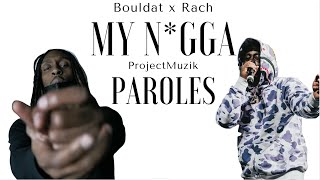 Bouldat x Rach - My n*gga (Paroles)