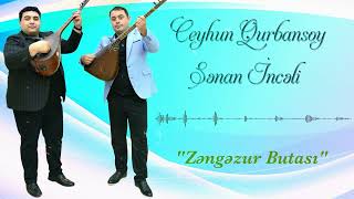 Ceyhun Qurbansoy Sənan İncəli Zəngəzur Butası 2024 (Official Music)