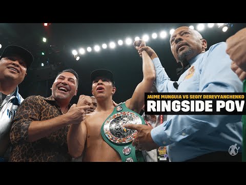 Ringside pov | jaime munguia vs sergiy derevyanchenko