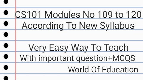 CS101 Modules No 109 to 120|Cs101 modules| Very Easy To teach||Vu Cs101 lectured