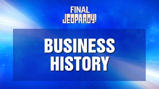 Business History | Final Jeopardy! | JEOPARDY!
