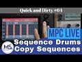 MPC LIVE Sequencing Drums and Copying Sequences (Quick and Dirty #04)