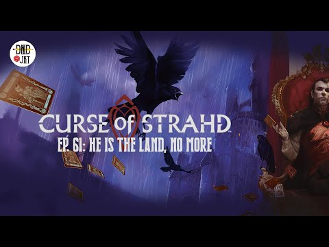 Curse of Strahd | He is The Land No More | Ep. 61 [END] | DNDJKT