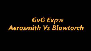 GvG Aerosmith Vs Blowtorch ExPW