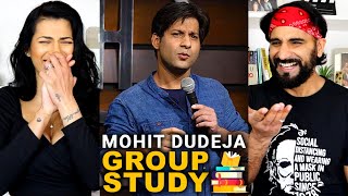 GROUP STUDY | MOHIT DUDEJA - Indian Stand Up Comedy REACTION!!